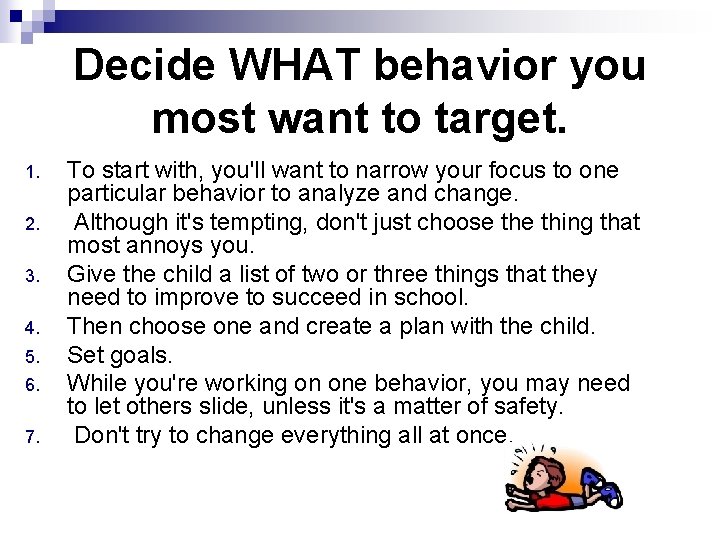 Decide WHAT behavior you most want to target. 1. 2. 3. 4. 5. 6.