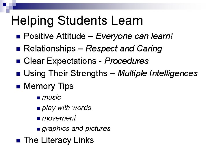 Helping Students Learn n n Positive Attitude – Everyone can learn! Relationships – Respect