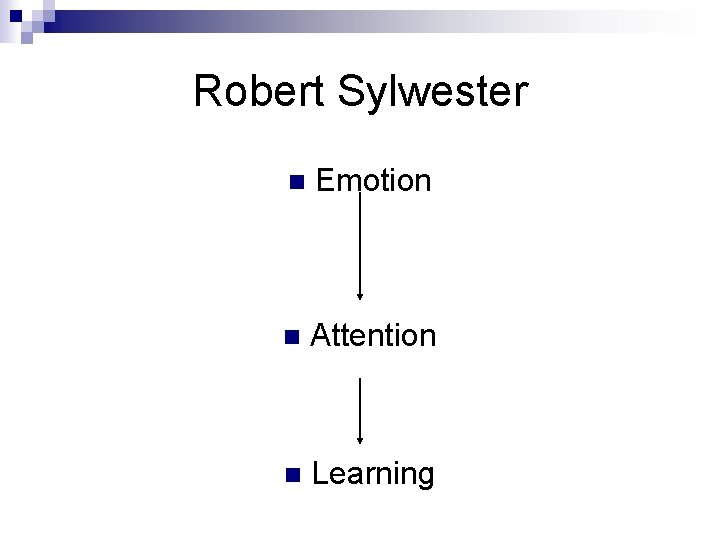 Robert Sylwester n Emotion n Attention n Learning 