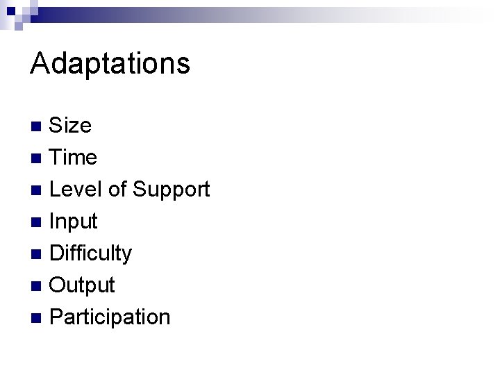 Adaptations Size n Time n Level of Support n Input n Difficulty n Output