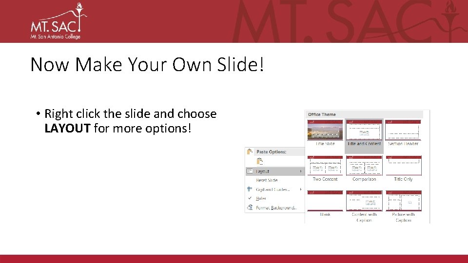 Now Make Your Own Slide! • Right click the slide and choose LAYOUT for