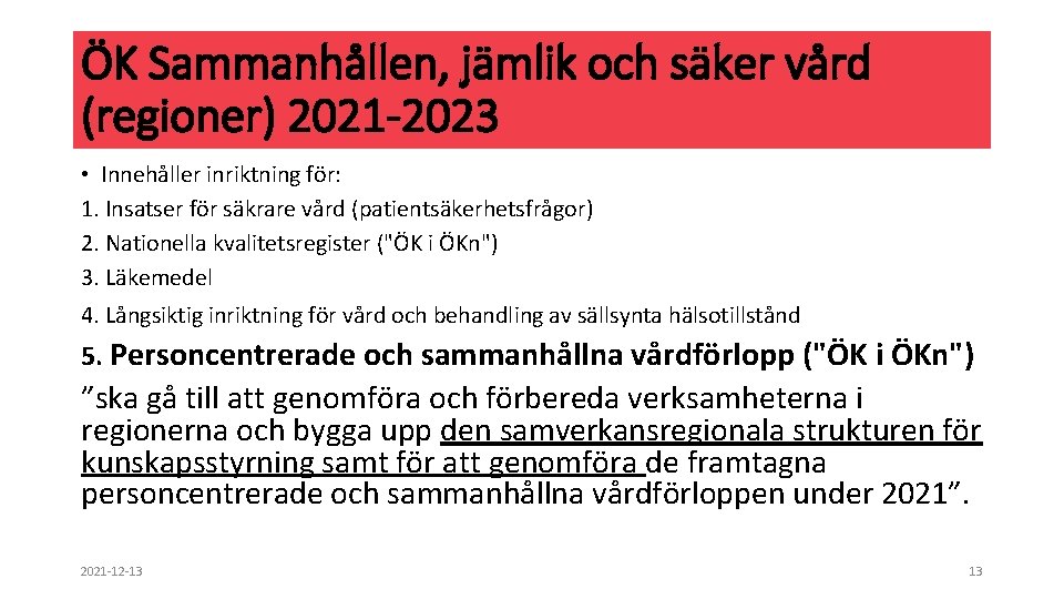 ÖK Sammanhållen, jämlik och säker vård (regioner) 2021 -2023 • Innehåller inriktning för: 1.