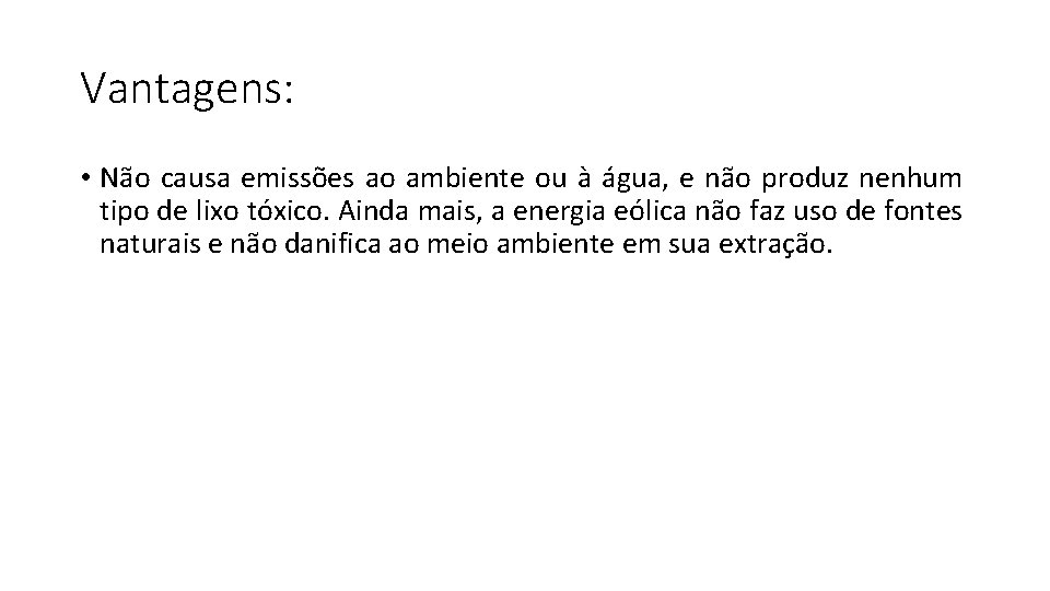 Vantagens: • Não causa emissões ao ambiente ou à água, e não produz nenhum