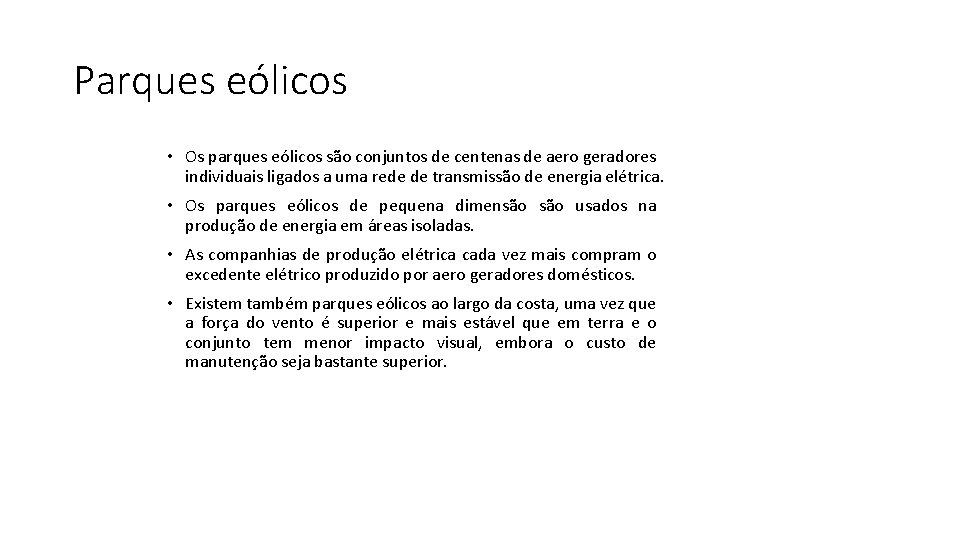 Parques eólicos • Os parques eólicos são conjuntos de centenas de aero geradores individuais