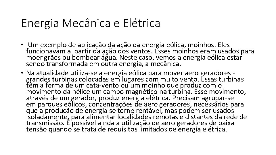 Energia Mecânica e Elétrica • Um exemplo de aplicação da energia eólica, moinhos. Eles