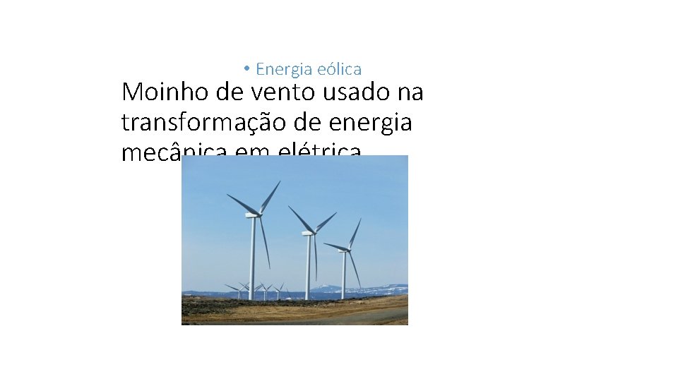 • Energia eólica Moinho de vento usado na transformação de energia mecânica em