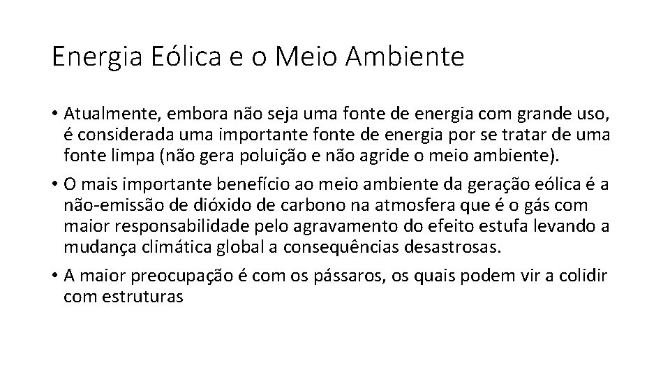 Energia Eólica e o Meio Ambiente • Atualmente, embora não seja uma fonte de