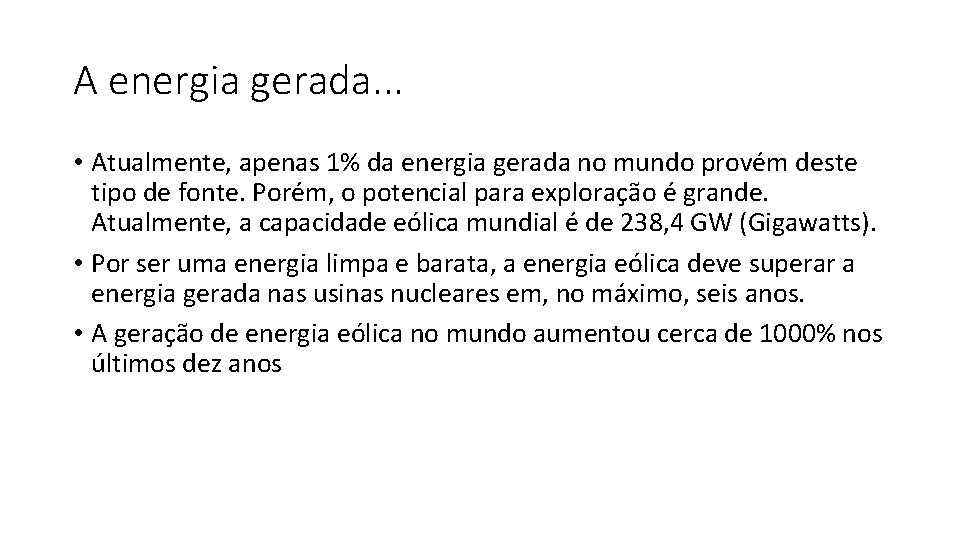 A energia gerada. . . • Atualmente, apenas 1% da energia gerada no mundo