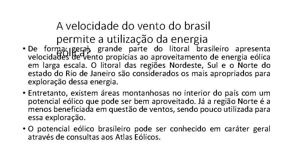 A velocidade do vento do brasil permite a utilização da energia • De forma