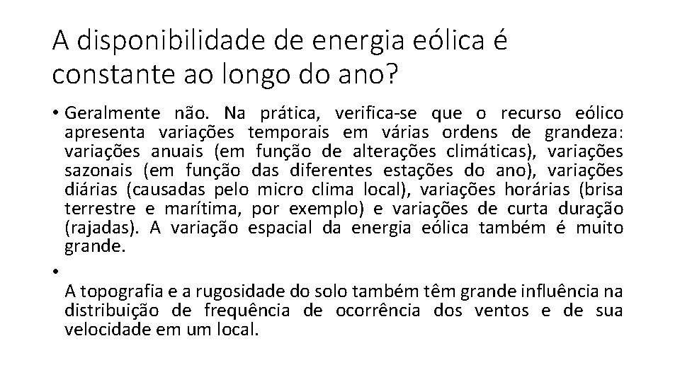 A disponibilidade de energia eólica é constante ao longo do ano? • Geralmente não.