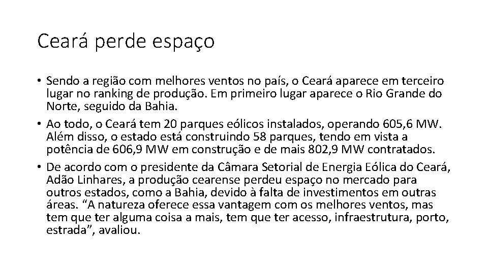 Ceará perde espaço • Sendo a região com melhores ventos no país, o Ceará