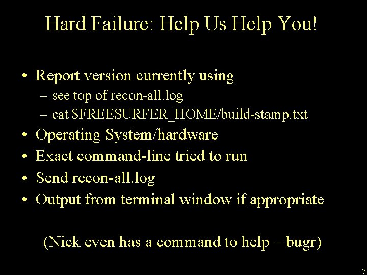 Hard Failure: Help Us Help You! • Report version currently using – see top