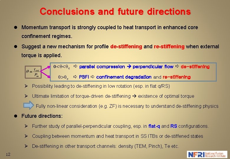 Conclusions and future directions l Momentum transport is strongly coupled to heat transport in