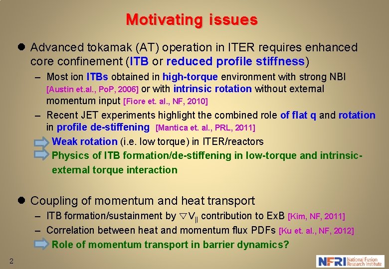 Motivating issues l Advanced tokamak (AT) operation in ITER requires enhanced core confinement (ITB