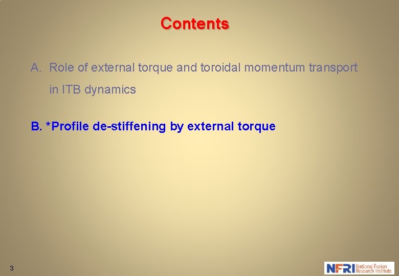 Contents A. Role of external torque and toroidal momentum transport in ITB dynamics B.