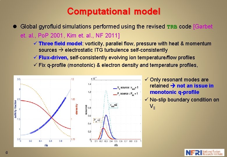 Computational model l Global gyrofluid simulations performed using the revised TRB code [Garbet et.
