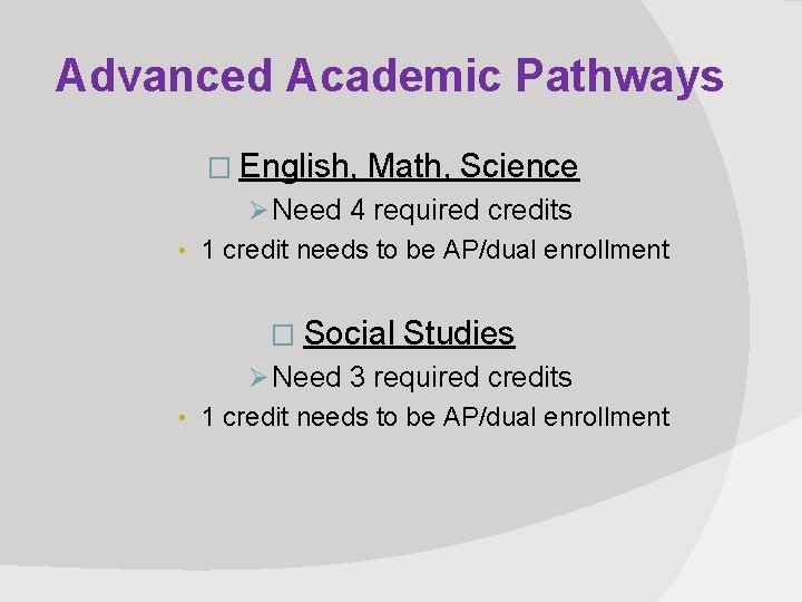 Advanced Academic Pathways � English, Math, Science Ø Need 4 required credits • 1