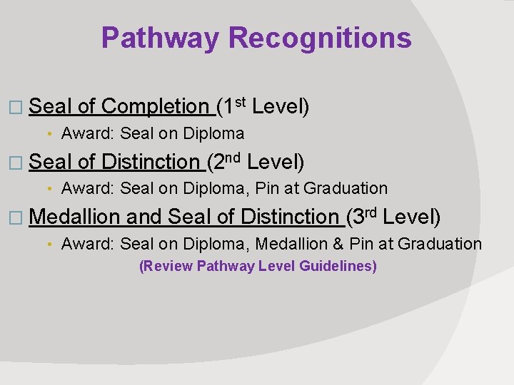 Pathway Recognitions � Seal of Completion (1 st • Award: Seal on Diploma Level)