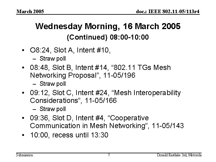 March 2005 doc. : IEEE 802. 11 -05/113 r 4 Wednesday Morning, 16 March