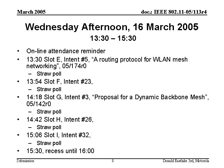 March 2005 doc. : IEEE 802. 11 -05/113 r 4 Wednesday Afternoon, 16 March