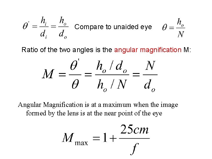 Compare to unaided eye Ratio of the two angles is the angular magnification M: