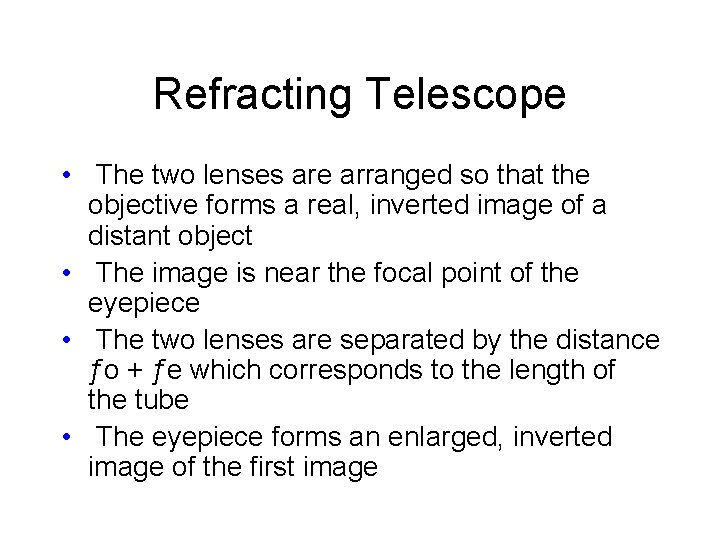 Refracting Telescope • The two lenses are arranged so that the objective forms a