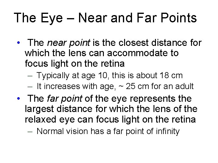 The Eye – Near and Far Points • The near point is the closest