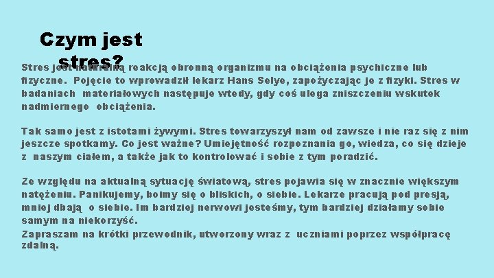 Czym jest stres? Stres jest naturalną reakcją obronną organizmu na obciążenia psychiczne lub ﬁzyczne.