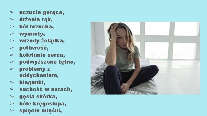 ➢ ➢ ➢ ➢ uczucie gorąca, drżenie rąk, ból brzucha, wymioty, wrzody żołądka, potliwość,