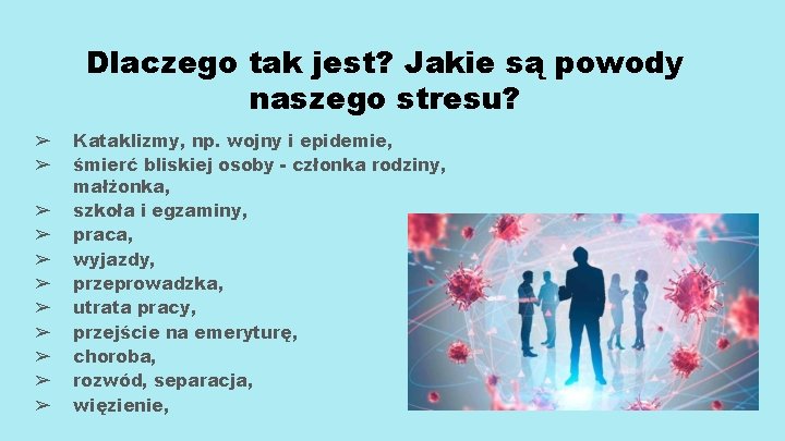 Dlaczego tak jest? Jakie są powody naszego stresu? ➢ ➢ ➢ Kataklizmy, np. wojny