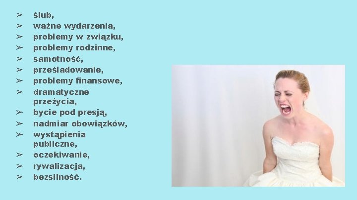 ➢ ➢ ➢ ➢ ślub, ważne wydarzenia, problemy w związku, problemy rodzinne, samotność, prześladowanie,