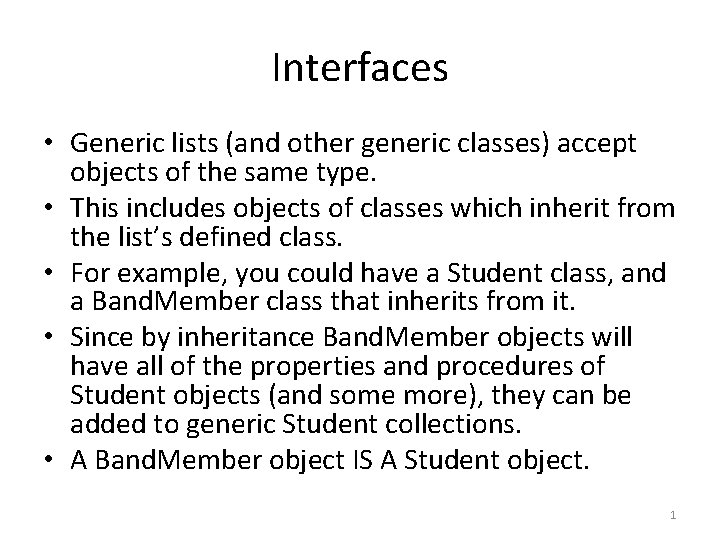 Interfaces • Generic lists (and other generic classes) accept objects of the same type.
