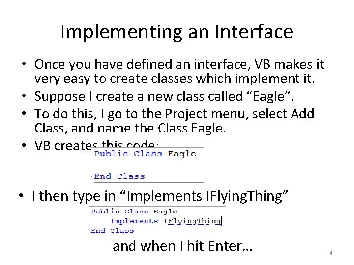 Implementing an Interface • Once you have defined an interface, VB makes it very