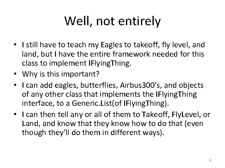 Well, not entirely • I still have to teach my Eagles to takeoff, fly