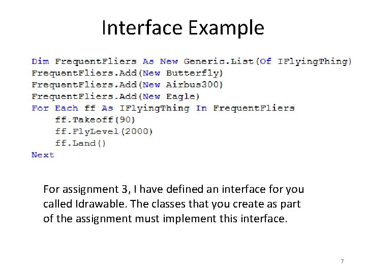 Interface Example For assignment 3, I have defined an interface for you called Idrawable.