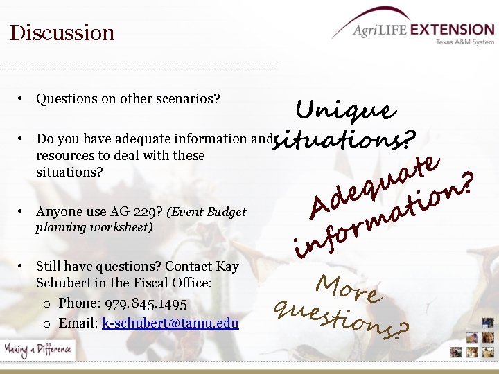 Discussion • Questions on other scenarios? • Unique Do you have adequate information andsituations?