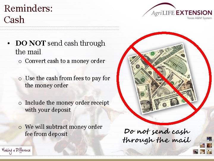 Reminders: Cash • DO NOT send cash through the mail o Convert cash to