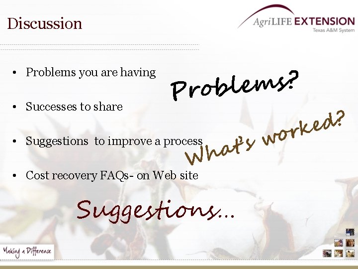 Discussion • Problems you are having • Successes to share • ? s m