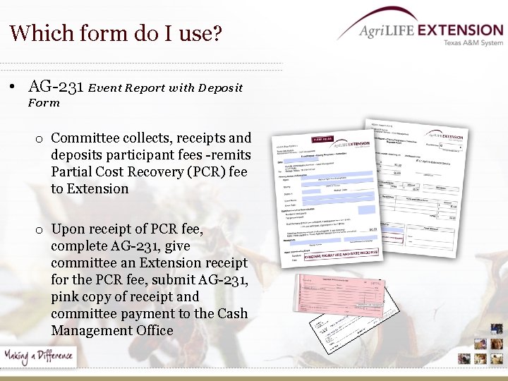 Which form do I use? • AG-231 Event Report with Deposit Form o Committee