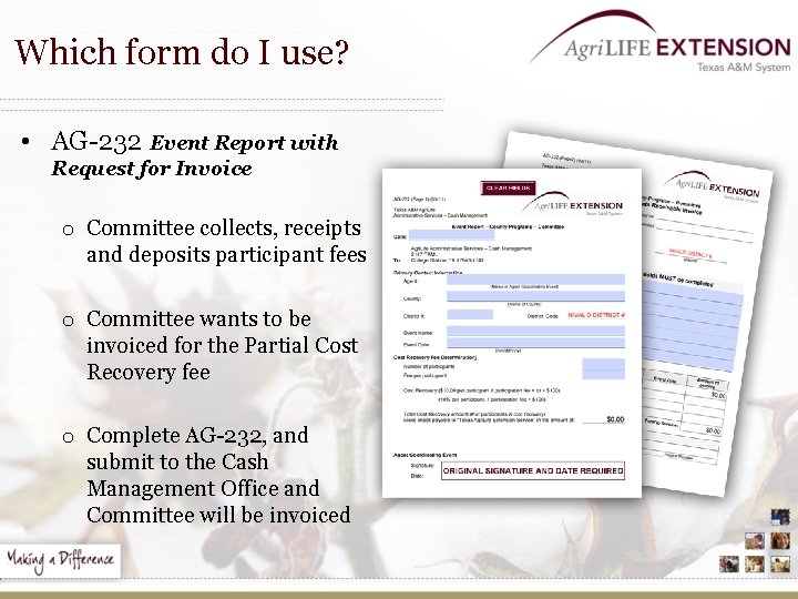 Which form do I use? • AG-232 Event Report with Request for Invoice o