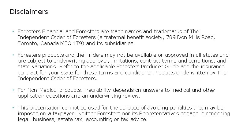 Disclaimers • Foresters Financial and Foresters are trade names and trademarks of The Independent