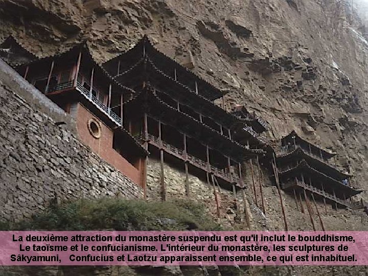 La deuxième attraction du monastère suspendu est qu'il inclut le bouddhisme, Le taoïsme et