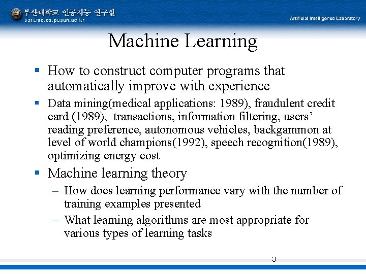 Machine Learning § How to construct computer programs that automatically improve with experience §