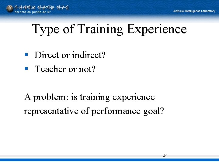 Type of Training Experience § Direct or indirect? § Teacher or not? A problem: