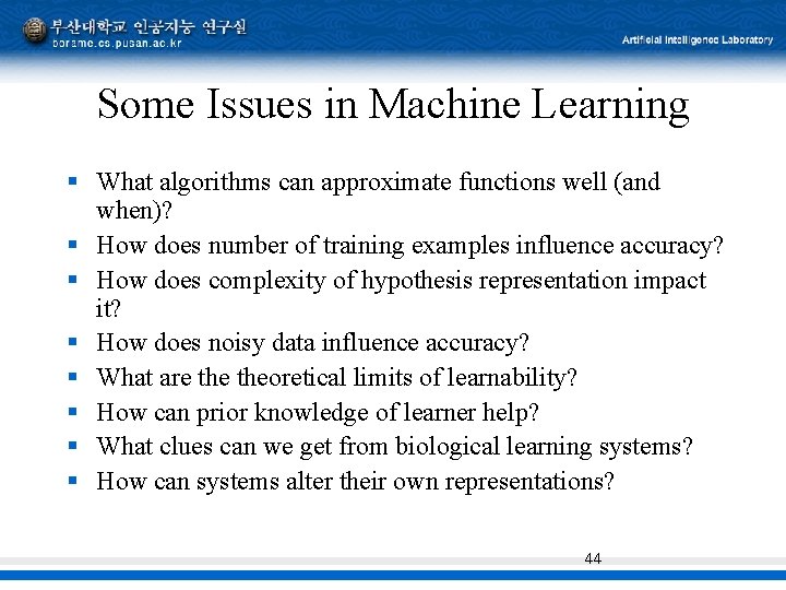 Some Issues in Machine Learning § What algorithms can approximate functions well (and when)?