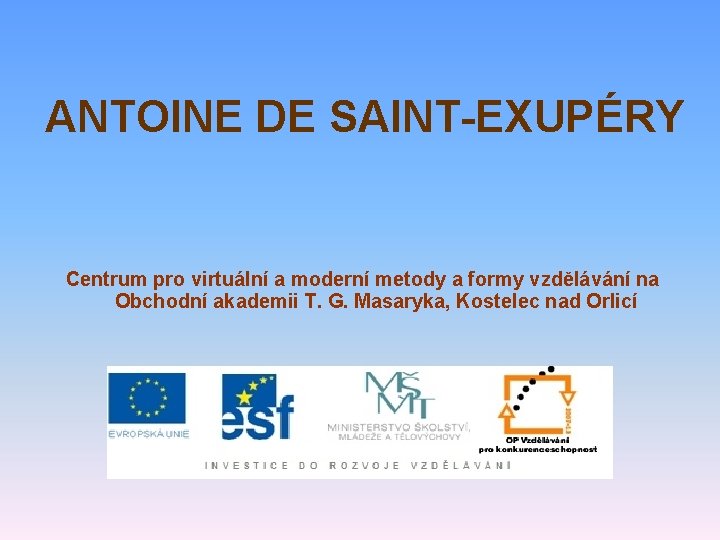 ANTOINE DE SAINT-EXUPÉRY Centrum pro virtuální a moderní metody a formy vzdělávání na Obchodní