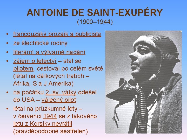 ANTOINE DE SAINT-EXUPÉRY (1900– 1944) • • francouzský prozaik a publicista ze šlechtické rodiny