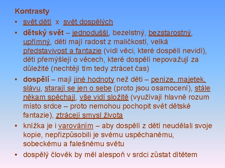 Kontrasty • svět dětí x svět dospělých • dětský svět – jednodušší, bezelstný, bezstarostný,