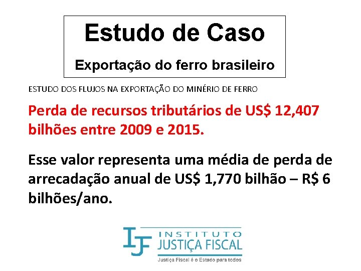 Estudo de Caso Exportação do ferro brasileiro ESTUDO DOS FLUJOS NA EXPORTAÇÃO DO MINÉRIO