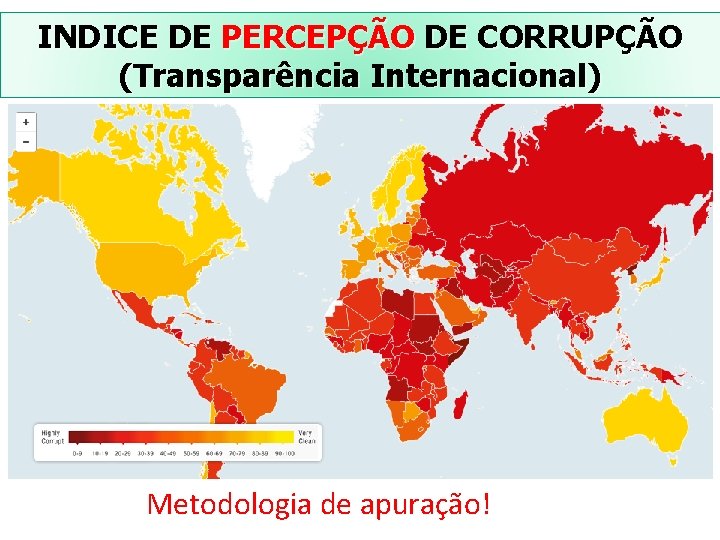 INDICE DE PERCEPÇÃO DE CORRUPÇÃO (Transparência Internacional) Metodologia de apuração! 